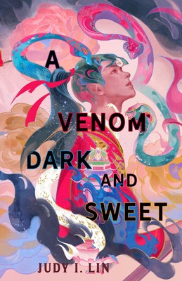 Judy I. Lin: A Venom Dark and Sweet (Hardcover, 2022, Feiwel & Friends)