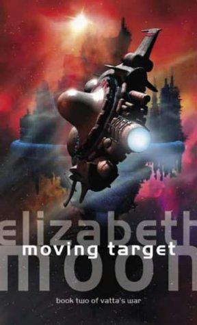 Elizabeth Moon: Moving Target (Vatta's War) (Paperback, Orbit)