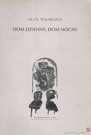 Olga Tokarczuk: Dom dzienny, dom nocny (Polish language, 1998, Wydawnictwo Ruta)