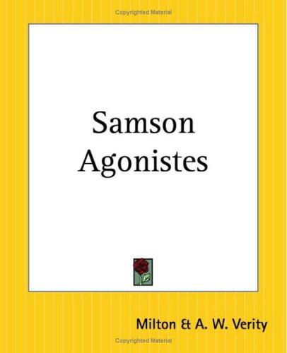 John Milton, A. W. Verity: Samson Agonistes (Paperback, 2004, Kessinger Publishing)