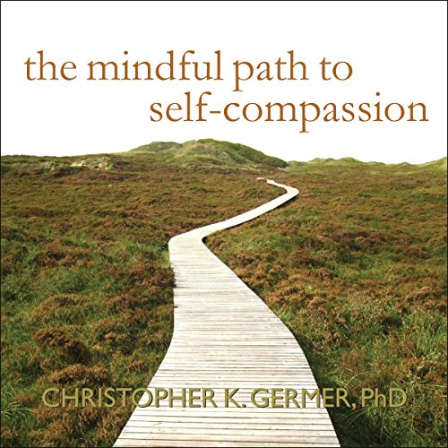 Christopher K. Germer: The Mindful Path to Self-Compassion (AudiobookFormat, 2016, Tantor Audio)