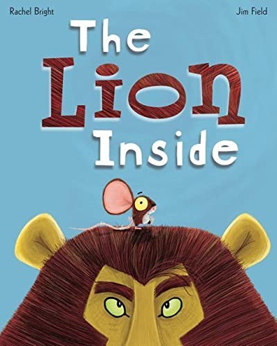 Rachel Bright: The lion inside (2016, Scholastic, Incorporated)