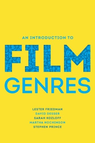 Sarah Kozloff, Lester Friedman, David Desser, Martha Nochimson, Stephen Prince: An Introduction to Film Genres (Paperback, 2013, W. W. Norton & Company)