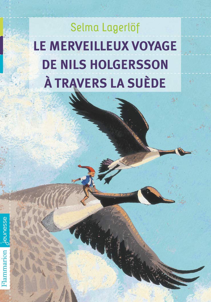 Selma Lagerlöf: Le Merveilleux Voyage de Nils Holgersson à travers la Suède (2010, Flam Jeunesse)