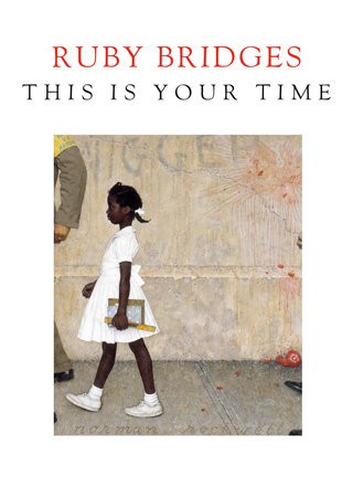 Ruby Bridges: This Is Your Time (Hardcover, 2020, Delacorte Books for Young Readers)