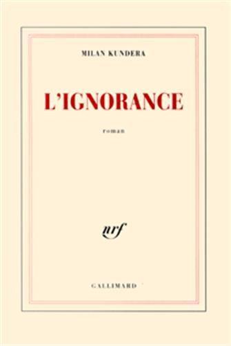 Milan Kundera: L'ignorance : roman (Paperback, French language, 2003, Éditions Gallimard)
