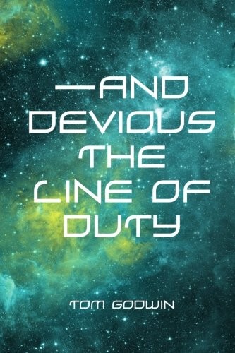 Tom Godwin: -And Devious the Line of Duty (Paperback, 2016, CreateSpace Independent Publishing Platform)
