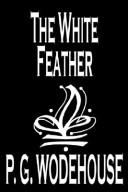 P. G. Wodehouse: The White Feather (Hardcover, Wildside Press)