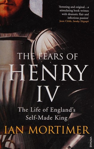 Ian Mortimer: Fears of Henry IV (2008, Penguin Random House)