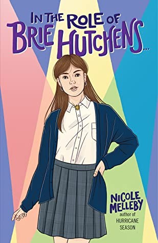 Nicole Melleby: In the Role of Brie Hutchens... (2020, Algonquin Books of Chapel Hill)
