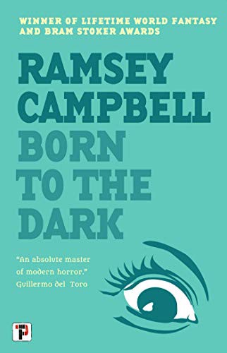 Ramsey Campbell: Born to the Dark (Paperback, 2021, Flame Tree Press)