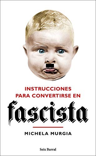 Michela Murgia, Ana Ciurans Ferrándiz: Instrucciones para convertirse en fascista (Paperback, Seix Barral)
