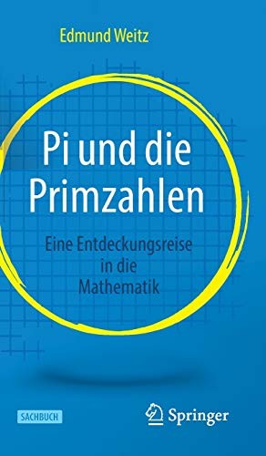 Edmund Weitz: Pi und Die Primzahlen (German language, 2021, Springer Berlin / Heidelberg, Springer)
