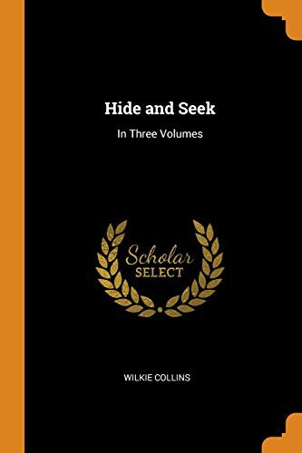 Wilkie Collins: Hide and Seek (Paperback, Franklin Classics Trade Press)