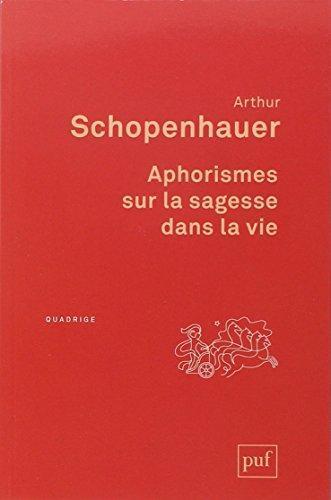 Arthur Schopenhauer: Aphorismes sur la sagesse dans la vie (French language)