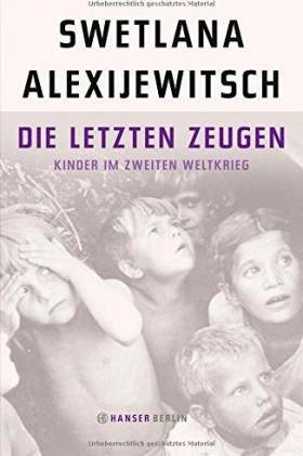 Svetlana Aleksievich: Die letzten Zeugen (German language, 2014)