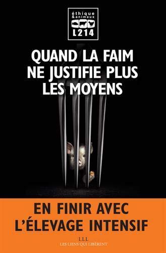 Quand la faim ne justifie plus les moyens : en finir avec l'élevage intensif (French language, 2019, Les liens qui libèrent)