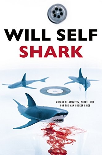 Will Self: Shark (2014, Grove Press)