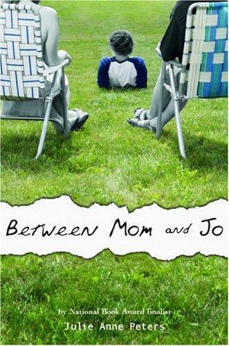 Julie Anne Peters: Between Mom and Jo (2006, Little, Brown)