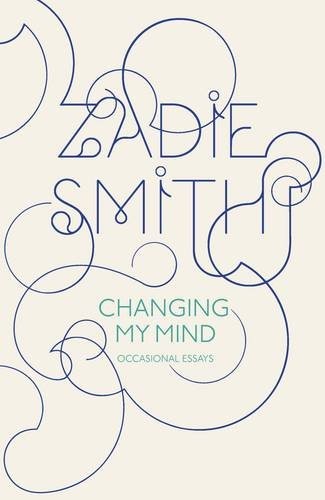 Zadie Smith: Changing My Mind (Hardcover, 2010, Hamish Hamilton)