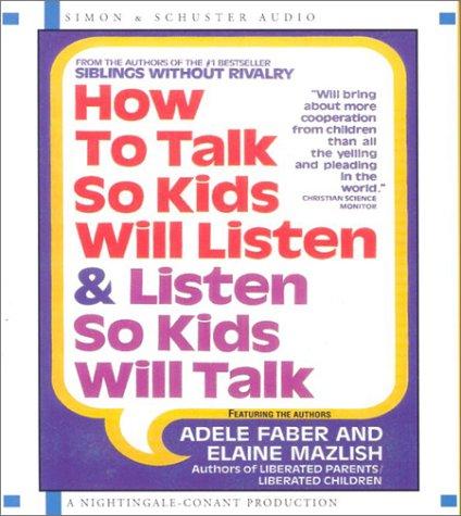 How to Talk so Kids Will Listen...And Listen So Kids Will Talk (AudiobookFormat, 2002, Nightingale-Conant)