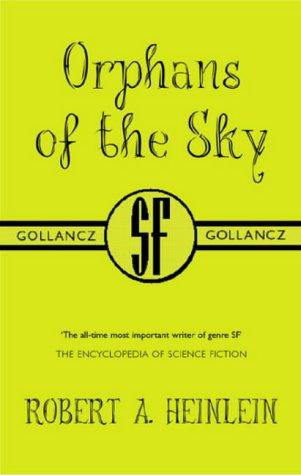 Robert A. Heinlein: Orphans of the Sky (2001, Gollancz)