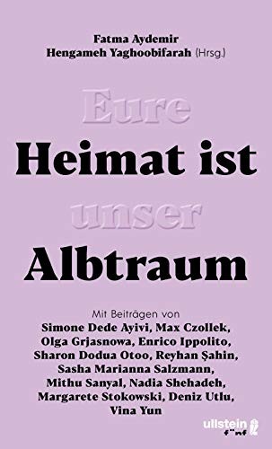 Fatma Aydemir, Hengameh Yaghoobifarah: Eure Heimat ist unser Albtraum (2019, Ullstein fünf)