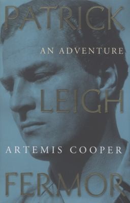 Artemis Cooper: Patrick Leigh Fermor An Adventure (2012, John Murray General Publishing Division)