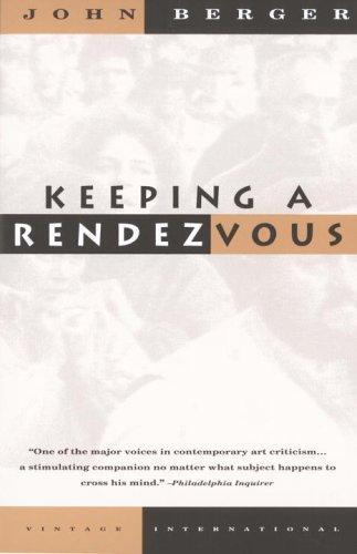 John Berger: Keeping a rendezvous (1992, Vintage Books)