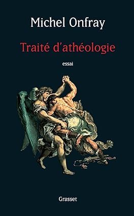 Michel Onfray: Traité d'athéologie (French language, 2006)