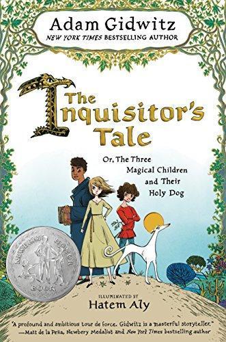Adam Gidwitz, Hatem Aly: The Inquisitor's Tale: Or, the Three Magical Children and Their Holy Dog