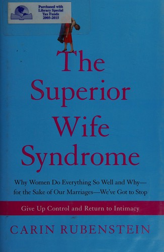 Carin Rubenstein: The superior wife syndrome (2009, Simon & Schuster)