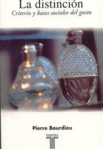 La distincion : criterios y bases sociales del gusto. - 2 ED. (1998, Taurus)