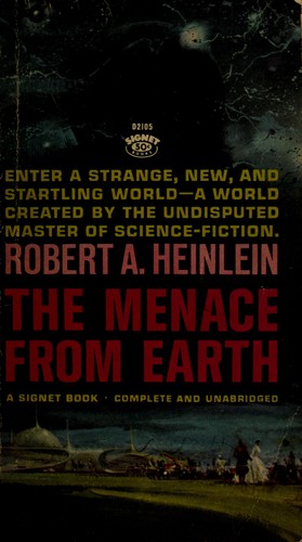 Robert A. Heinlein: The menace from earth. (1959, Gnome Press)