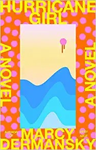 Marcy Dermansky: Hurricane Girl (2022, Knopf Doubleday Publishing Group)