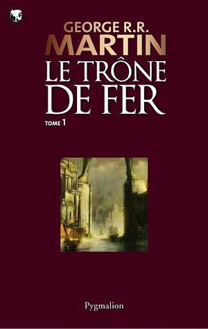 George R. R. Martin: Le Trône de Fer (Tome 1) - La glace et le feu (French language, Pygmalion)