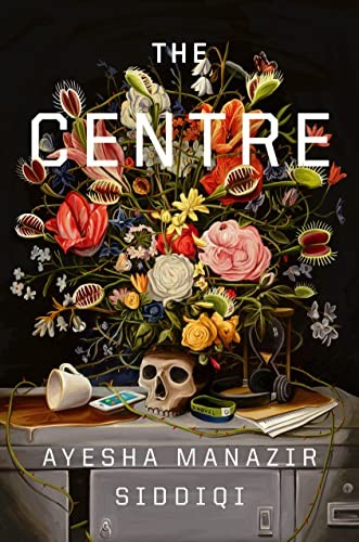 Ayesha Manazir Siddiqi: The Centre (2023, Zando, Gillian Flynn Books)