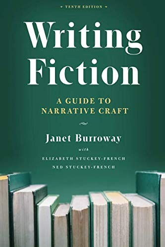 Janet Burroway, Elizabeth Stuckey-French, Ned Stuckey-French: Writing Fiction, Tenth Edition (Paperback, 2019, University of Chicago Press)