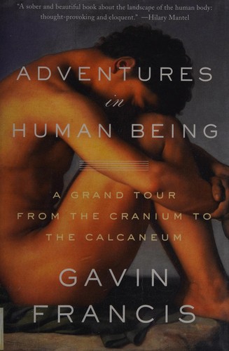 Gavin Francis: Adventures in human being (2015)