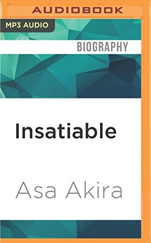 Asa Akira: Insatiable (AudiobookFormat, 2016, Audible Studios on Brilliance Audio)