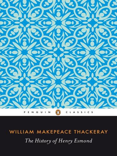 William Makepeace Thackeray: The History of Henry Esmond (EBook, 2009, Penguin Group UK)