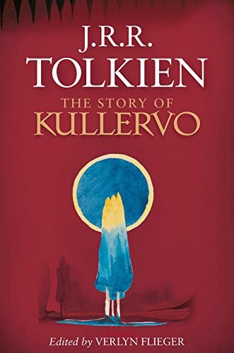 J. R. R. Tolkien: The Story of Kullervo (Paperback, 2017, Mariner Books)