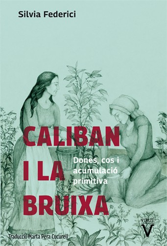 Silvia Federici, Marta Pera Cucurell, Laia Bragulat, Inés Moreno López: Caliban i la bruixa (Paperback, Catalan language, Virus Editorial)