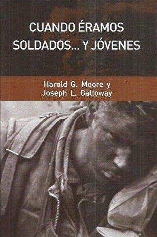 Harold G. Moore, Joseph L. Galloway: Cuando éramos soldados... y jóvenes (Spanish language, 2006, RBA)