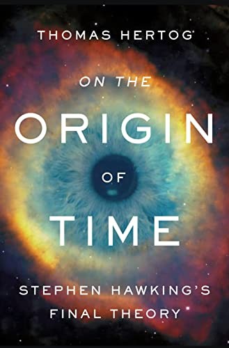 Thomas Hertog: On the Origin of Time (2022, Random House Publishing Group)