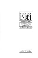 Ruth Prawer Jhabvala: Out of India (1986, Morrow)