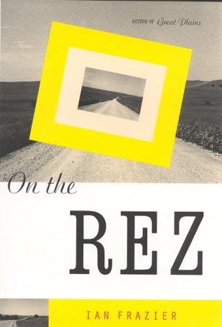 Ian Frazier: On the rez (2000, Farrar, Straus, Giroux)