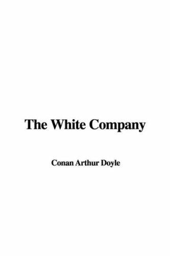 Arthur Conan Doyle: The White Company (Paperback, 2007, IndyPublish)