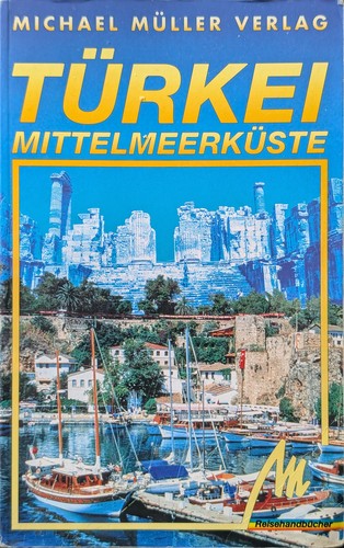 Jochen Grashäuser, Marcus X. Schmid, Michael Bussmann: Türkei: Mittelmeerküste (1999, Michael Müller Verlag)