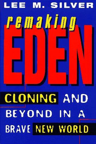 Lee M. Silver: Remaking Eden (1997, Avon Books)